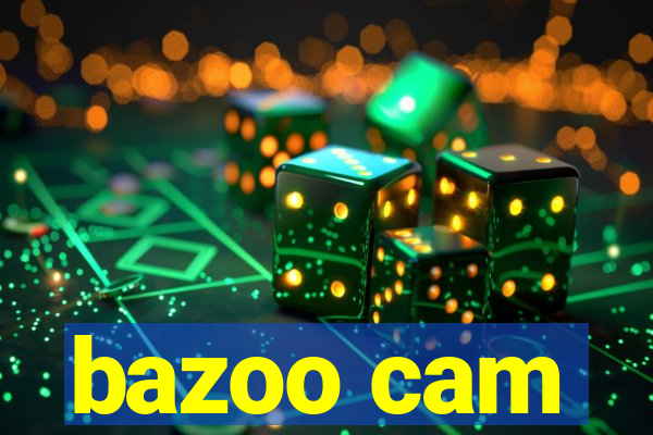 bazoo cam